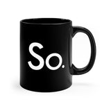 Coffee & Covid "So" 11oz Black Mug